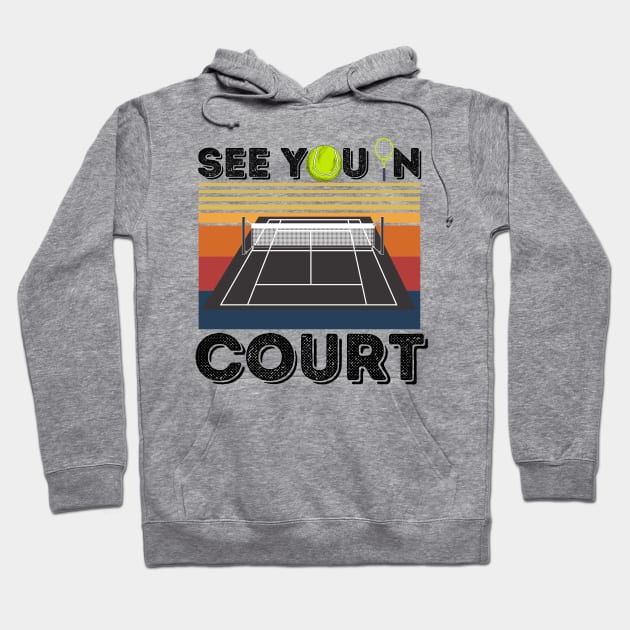 See You In Court Tennis Player Hoodie by JustBeSatisfied